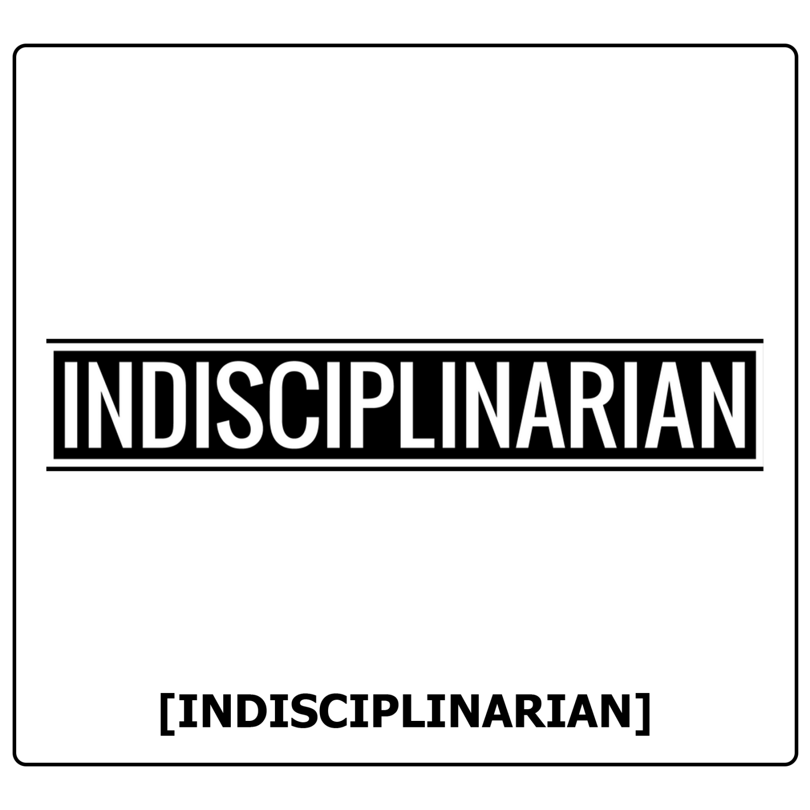 Indisciplinarian