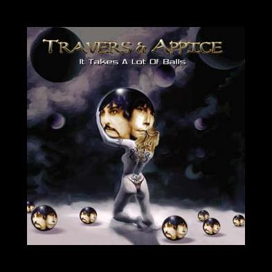 Travers & Appice - It Takes A Lot Of Balls