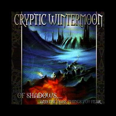 Cryptic Wintermoon - Of Shadows... And The Dark Things You Fear