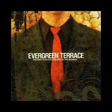 Evergreen Terrace - Sincerity Is An Easy Disguise In This Business