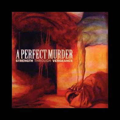 A Perfect Murder - Strength Through Vengeance