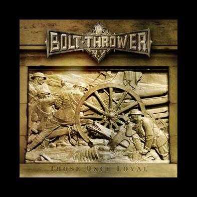 Bolt Thrower - Those Once Loyal