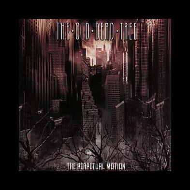 The Old Dead Tree - The Perpetual Motion