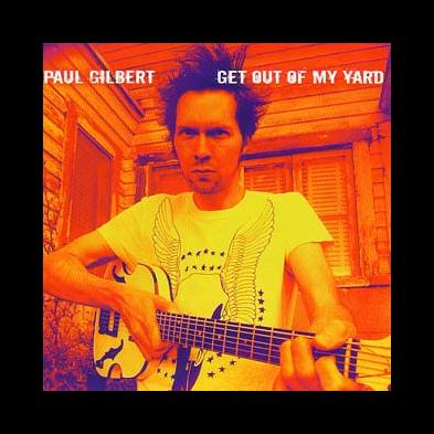 Paul Gilbert - Get Out Of My Yard