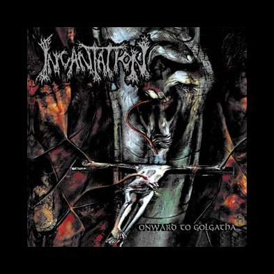 Incantation - Onward To Golgotha