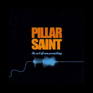 Pillar Saint - An Act Of Non Preaching