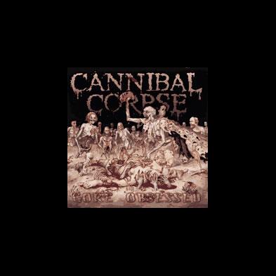 Cannibal Corpse - Gore Obsessed