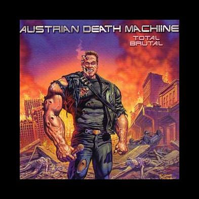 Austrian Death Machine - Total Brutal