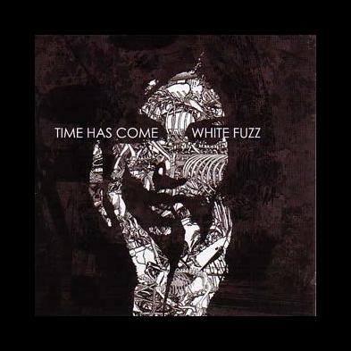 Time Has Come - White Fuzz