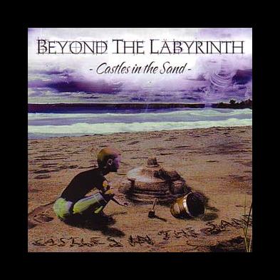 Beyond The Labyrinth - Castles In The Sand