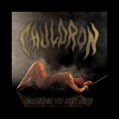 Cauldron - Chained To The Nite