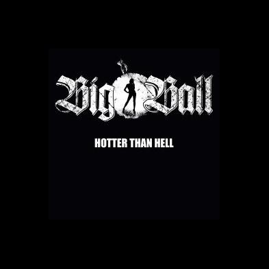 Big Ball - Hotter Than Hell