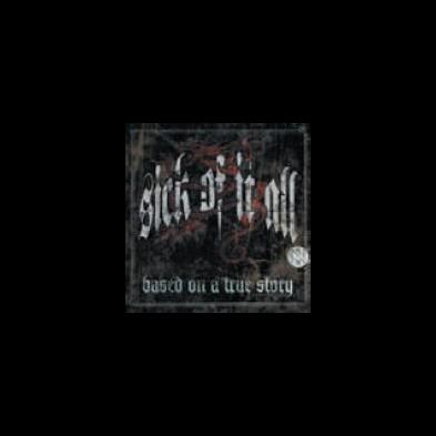 Sick Of It All - Based On A True Story