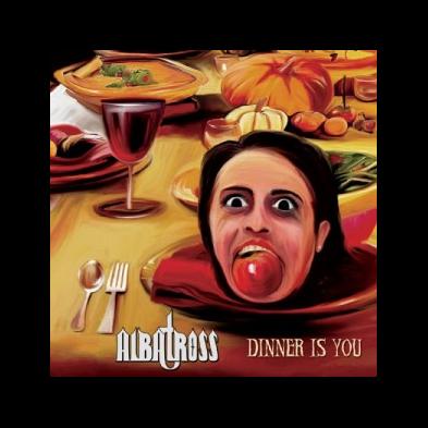 Albatross - Dinner Is You