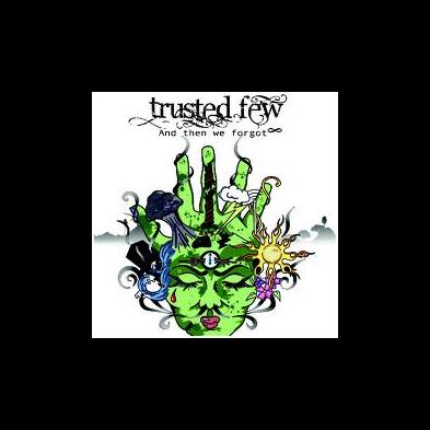 Trusted Few - And then we forgot