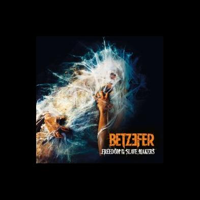 Betzefer - Freedom To The Slave Makers