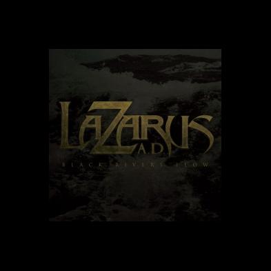 Lazarus A.D. - Black Rivers Flow