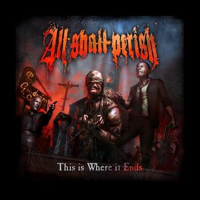 All Shall Perish - This Is Where It Ends