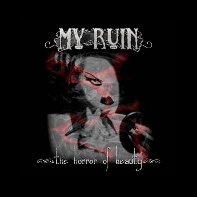 My Ruin - The Horror Of Beauty