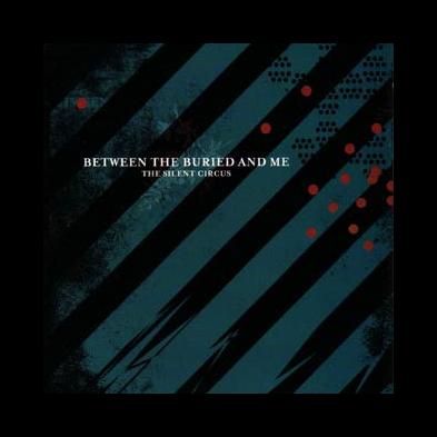 Between The Buried And Me - The Silent Circus