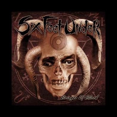 Six Feet Under - Bringer Of Blood