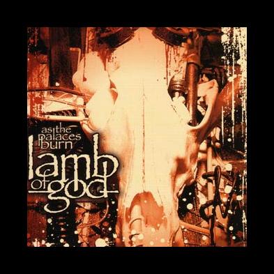 Lamb of God - As The Palaces Burn