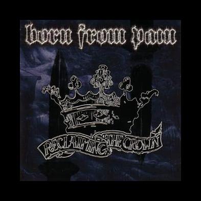 Born From Pain - Reclaiming The Crown