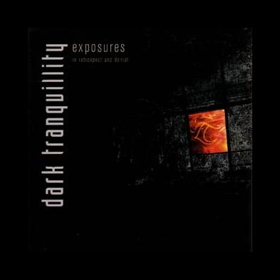 Dark Tranquillity - Exposures - In Retrospect And Denial