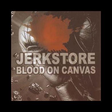 Jerkstore - Blood On Canvas