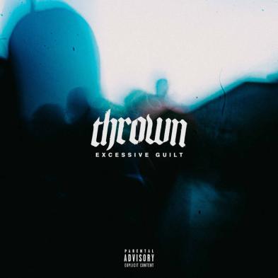 Thrown - EXCESSIVE GUILT