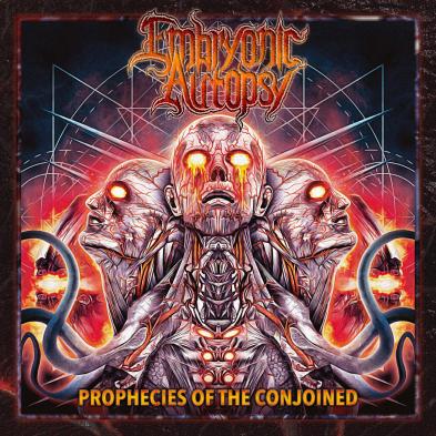 Embryonic Autopsy - Prophecies Of The Conjoined