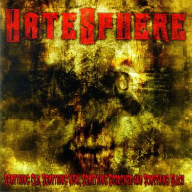 HateSphere - Something Old, Something New, Something Borrowed and Something Black