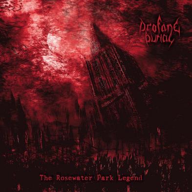 Profane Burial - The Rosewater Park Legend