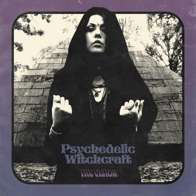 Psychedelic Witchcraft - The Vision