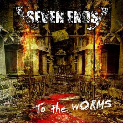 Seven Ends - To The Worms