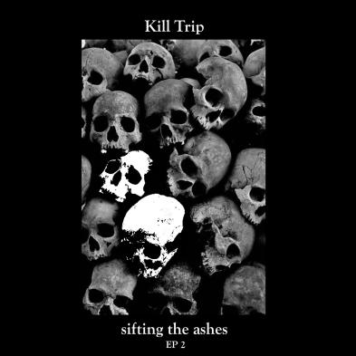 Kill Trip - Sifting the Ashes (EP 2)