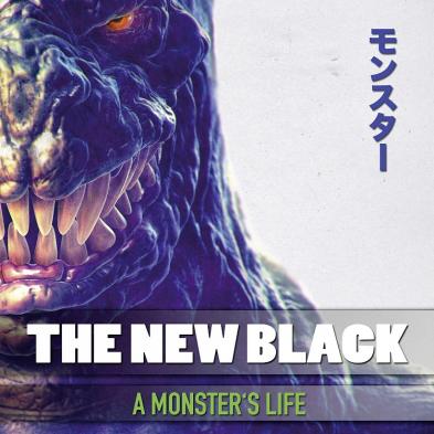 The New Black - A Monster's Life