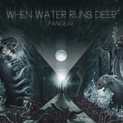 When Water Runs Deep - Pangeae