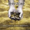 Jerkstore - The Great Time Robbery