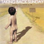 Taking Back Sunday - Where You Want To Be