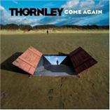 Thornley - Come Again