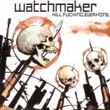 Watchmaker - Kill.Fucking.Everyone