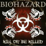 Biohazard - Kill or be Killed