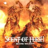 Scent Of Flesh - Become Malignity