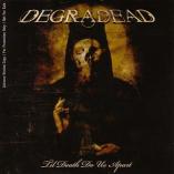 Degradead - Till Death Do Us Apart