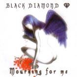 Black Diamond - Mourning For Me