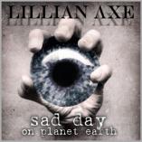 Lillian Axe - Sad Day On Planet Earth