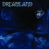 Dreamland - Exit 49