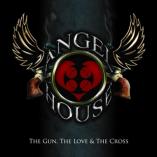 Angel House - The Gun, The Love & The Cross