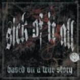 Sick Of It All - Based On A True Story